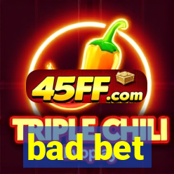 bad bet